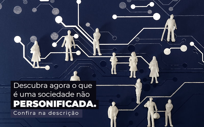 Descubra Agora O Que E Uma Sociedade Nao Personificada Post (1) Quero Montar Uma Empresa - M&A CONTADOR