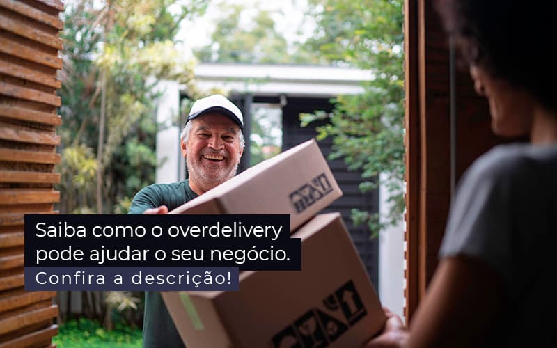 Saiba Como O Overdelivery Pode Ajudar O Seu Negocio Post 1 Contabilidade Em Santos | - M&A CONTADOR