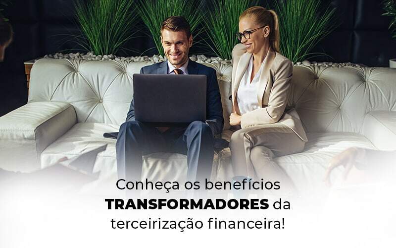 Conheca Os Beneficios Transformadores Da Terceirizacao Financeira Blog (1) Quero Montar Uma Empresa - M&A CONTADOR